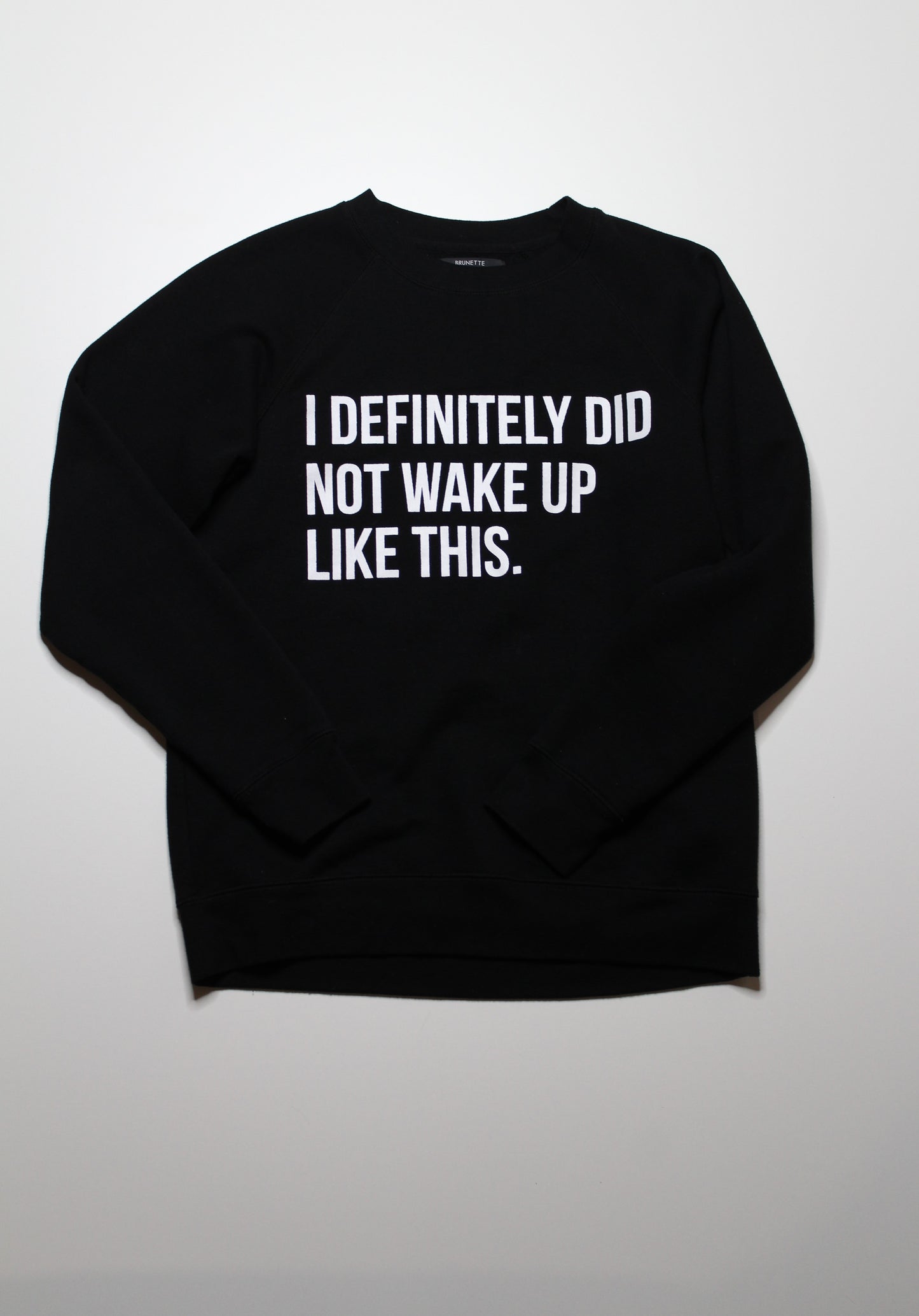 Brunette The Label black 'I DEFINITELY DID NOT WAKE UP LIKE THIS' sweater, size S/M (price reduced: was $36)