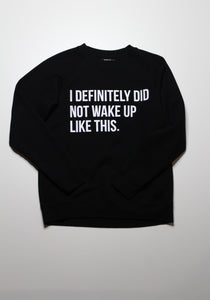 Brunette The Label black 'I DEFINITELY DID NOT WAKE UP LIKE THIS' sweater, size s/m (price reduced: was $42)